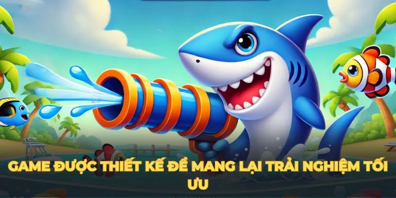 Game được thiết kế để mang lại trải nghiệm tối ưu