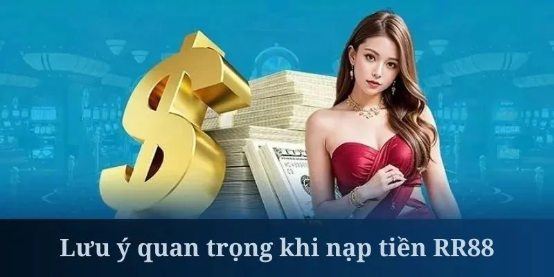 Nạp tiền RR88 cần diễn ra vào thời điểm giờ hành chính