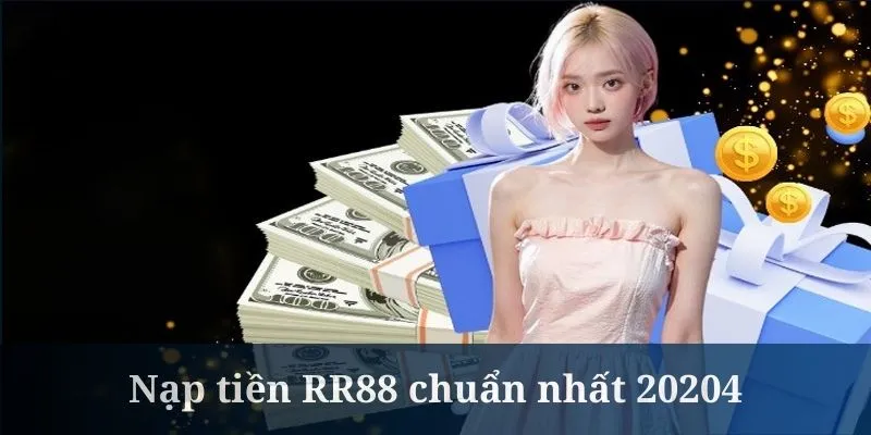 Nạp Tiền RR88 - Quy Trình Quan Trọng Cho Người Chơi